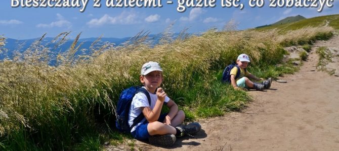 Bieszczady z dziećmi – gdzie iść, co zobaczyć Bieszczady z dziećmi – gdzie iść, co zobaczyć