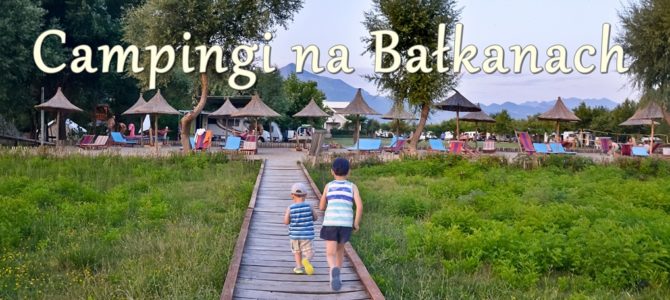 Campingi na Bałkanach Campingi na Bałkanach