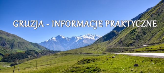 Gruzja – informacje praktyczne Gruzja – informacje praktyczne