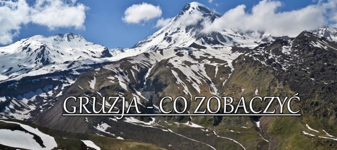 Gruzja – co zobaczyć, gdzie pojechać Gruzja – co zobaczyć, gdzie pojechać